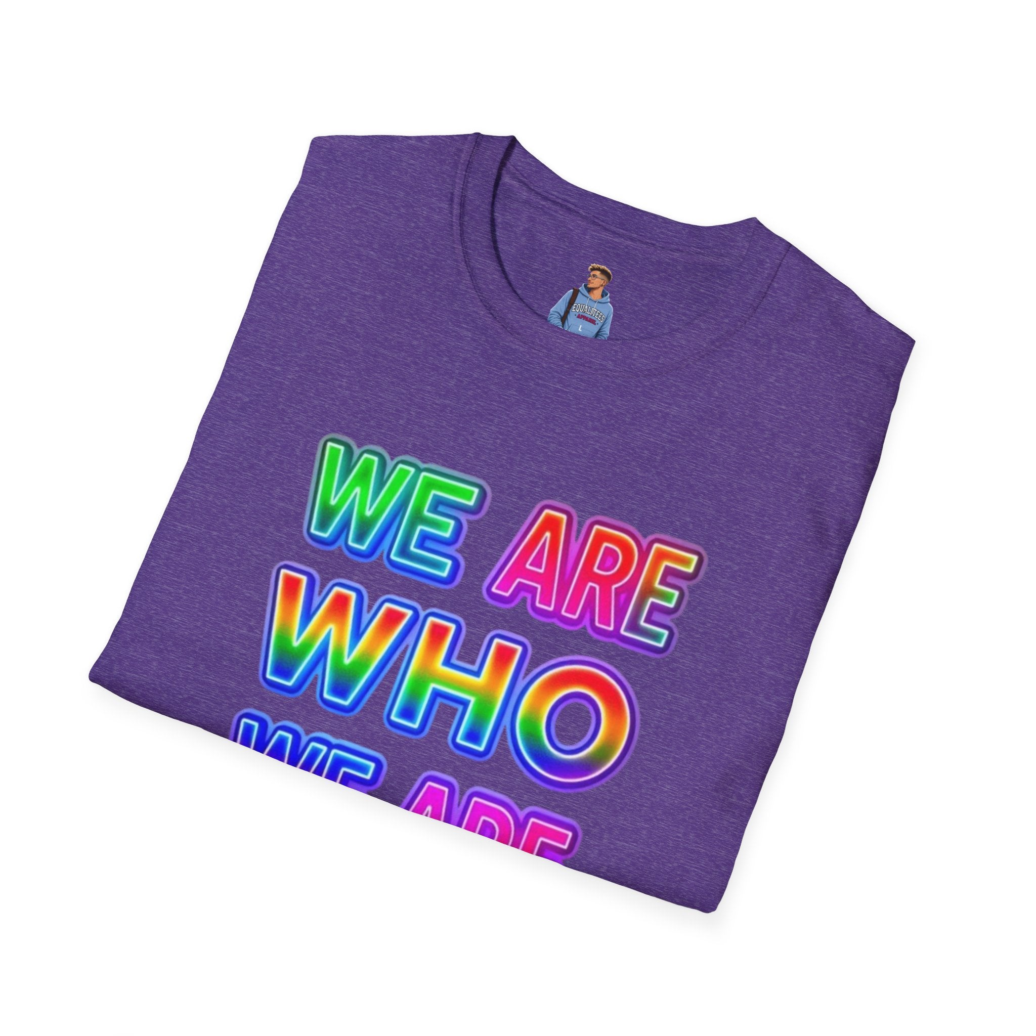 Pride Statement T-Shirt - 'We Are Who We Are' - Unisex Softstyle Tee for Self-Expression