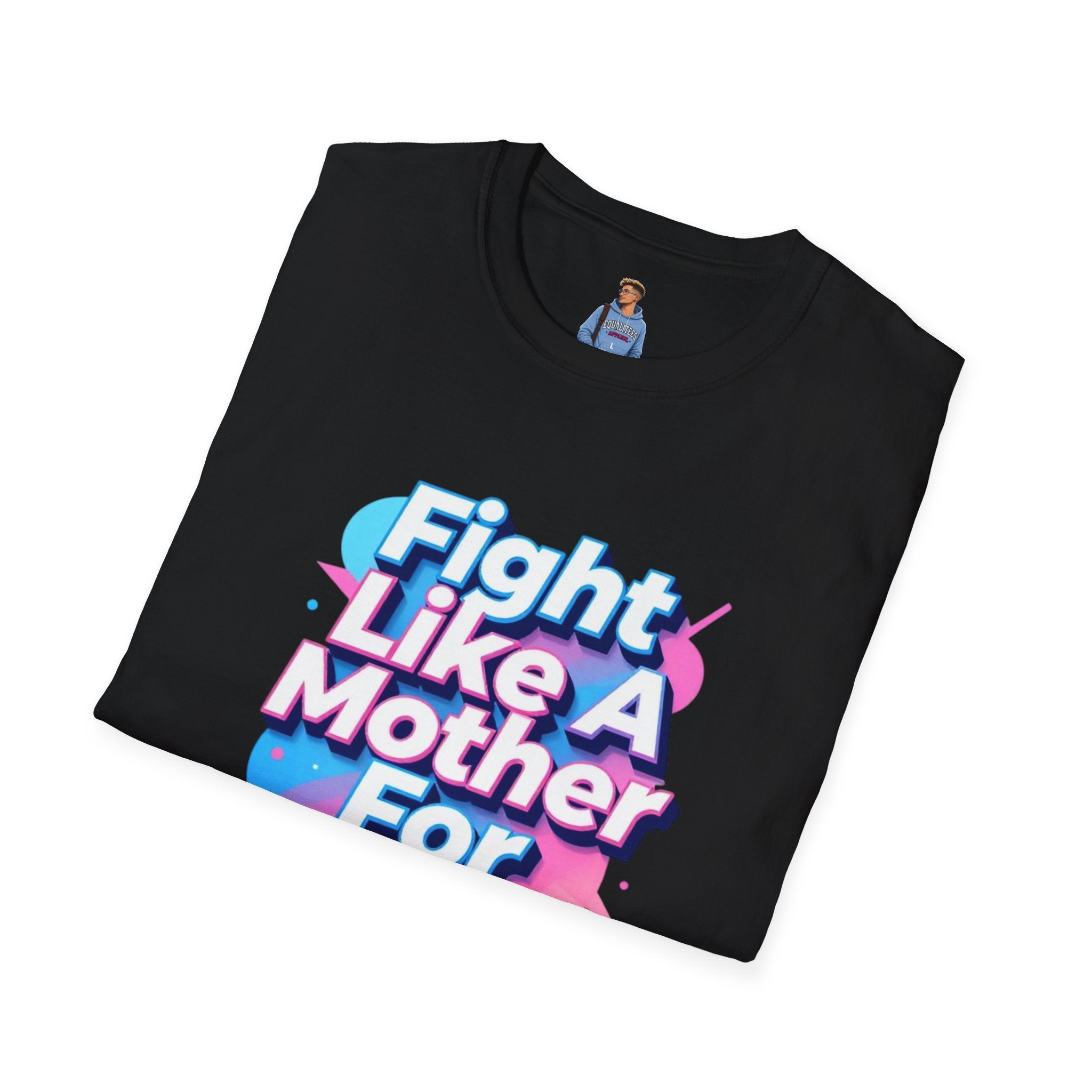 Fight Like A Mother T-Shirt - For Trans Rights