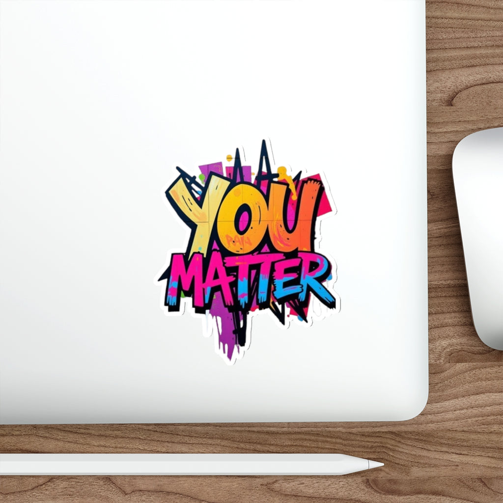 Die-Cut Stickers - You Matter - EqualiTees.Me