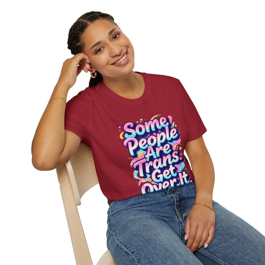 Some People are Trans T-Shirt — "Some People Are Trans. Get Over It." Colorful Pride Tee