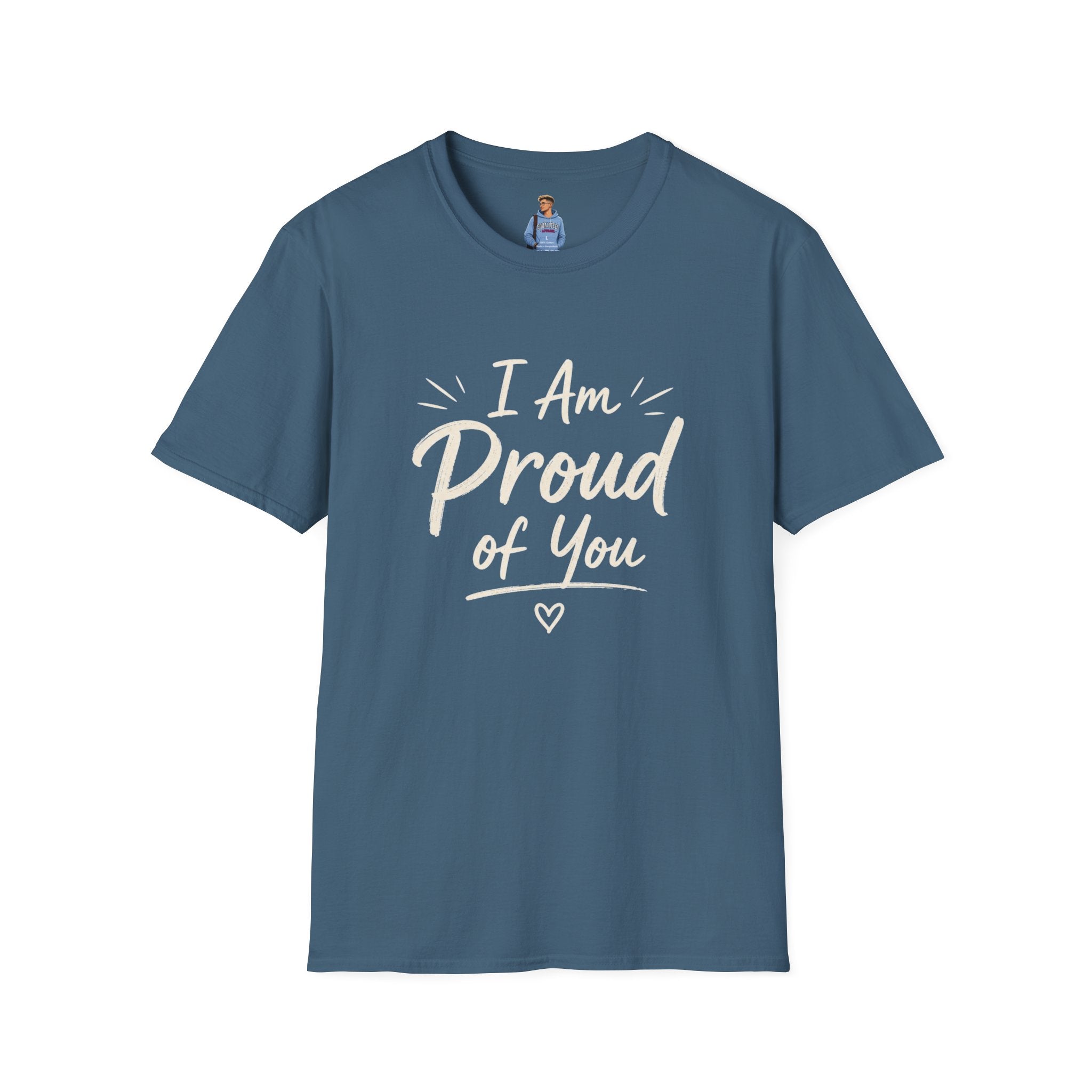 I Am Proud of You Tee — Encouraging Inspirational Quote Shirt
