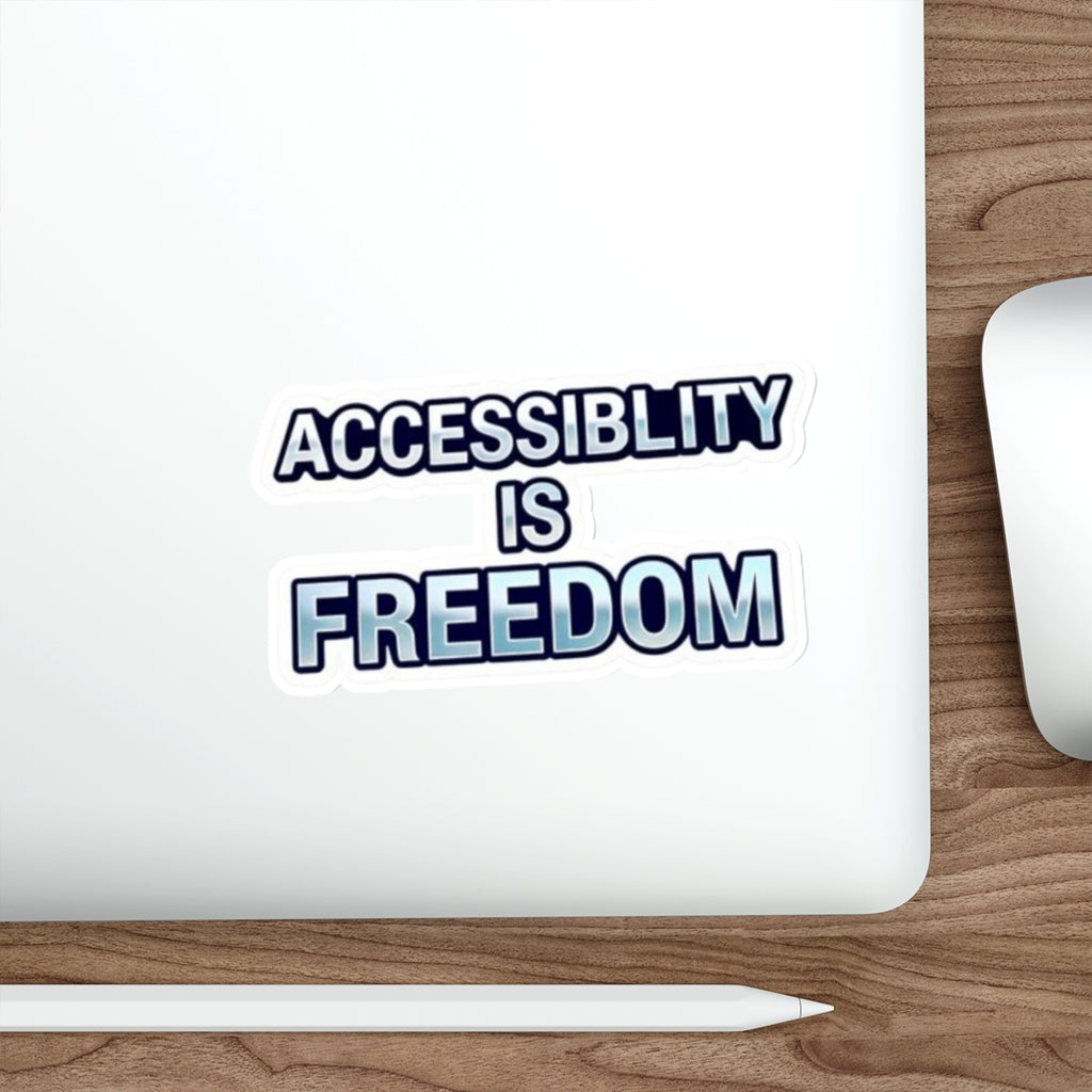 ACCESSABILITY IS FREEDOM Die-Cut Sticker - EqualiTees.Me