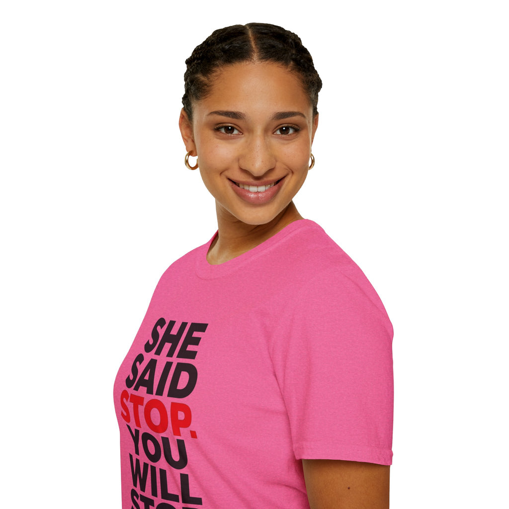 She Said Stop T-Shirt - Bold Statement Tee for Consent Awareness