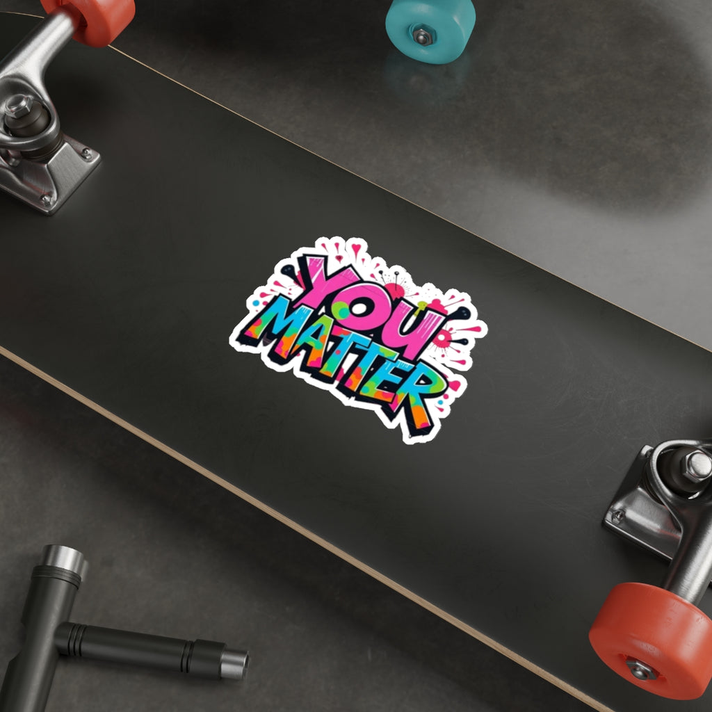 Die-Cut Stickers - You Matter - EqualiTees.Me