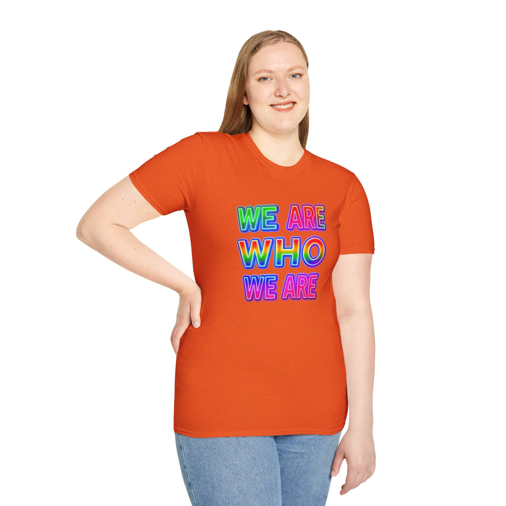 Pride Statement T-Shirt - 'We Are Who We Are' - Unisex Softstyle Tee for Self-Expression