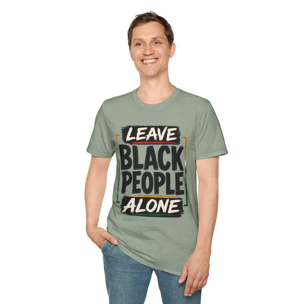 T-Shirt — "Leave Black People Alone" Social Justice Statement Tee