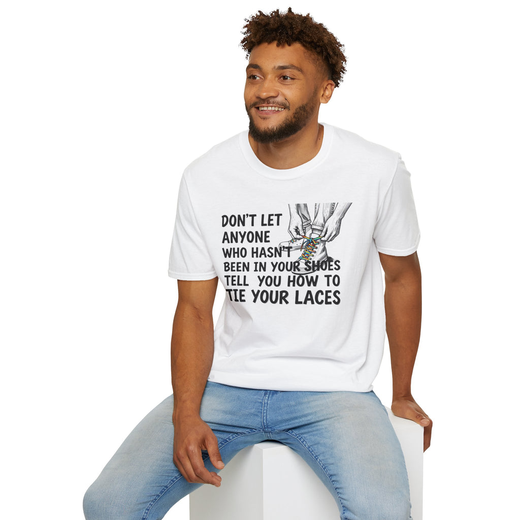 Don't Let Anyone Tell You How To Tie Your Laces T-Shirt