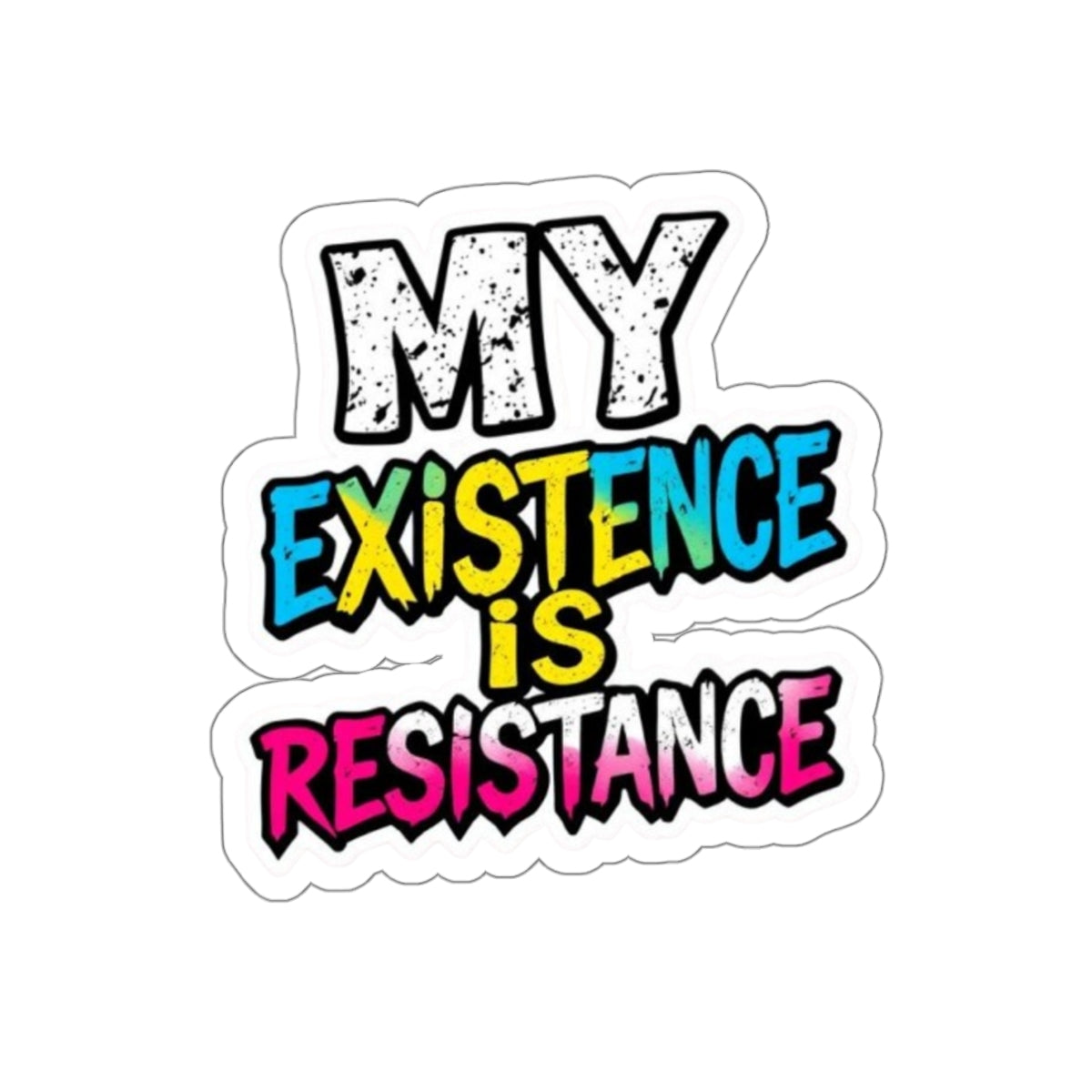 My Existence Is Resistance Die-Cut Sticker