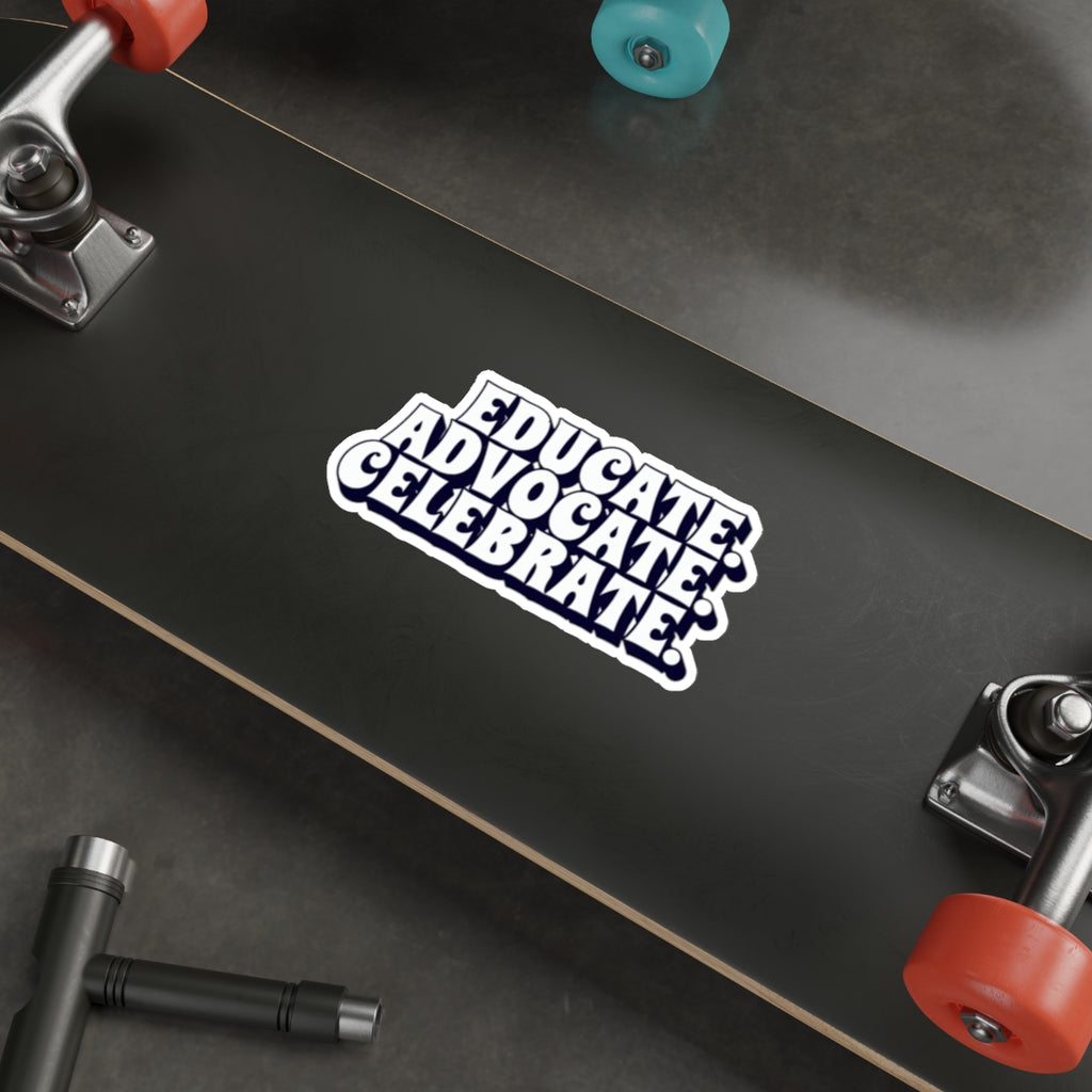 Die-Cut Stickers - Educate Advocate Celebrate Black and White Bold Design - EqualiTees.Me