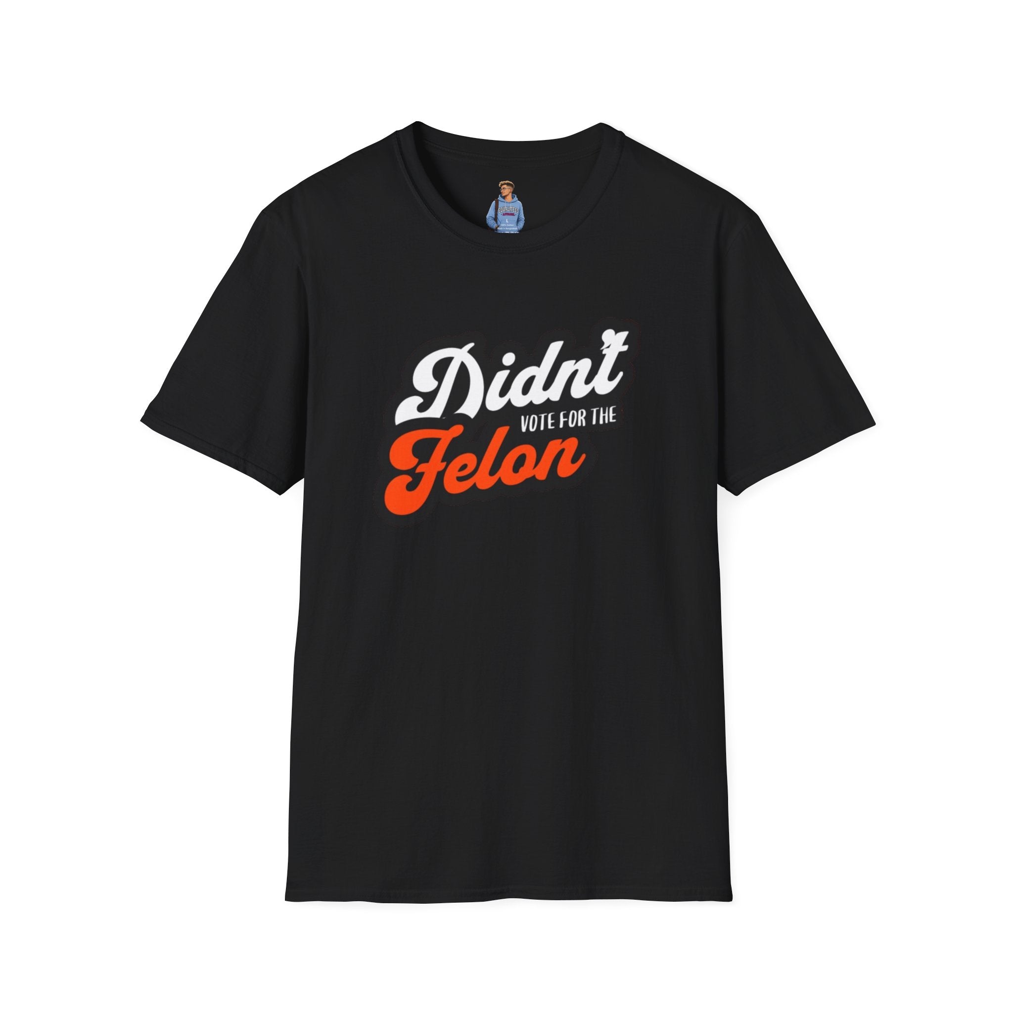 Didn’t Vote for the Felon T-Shirt