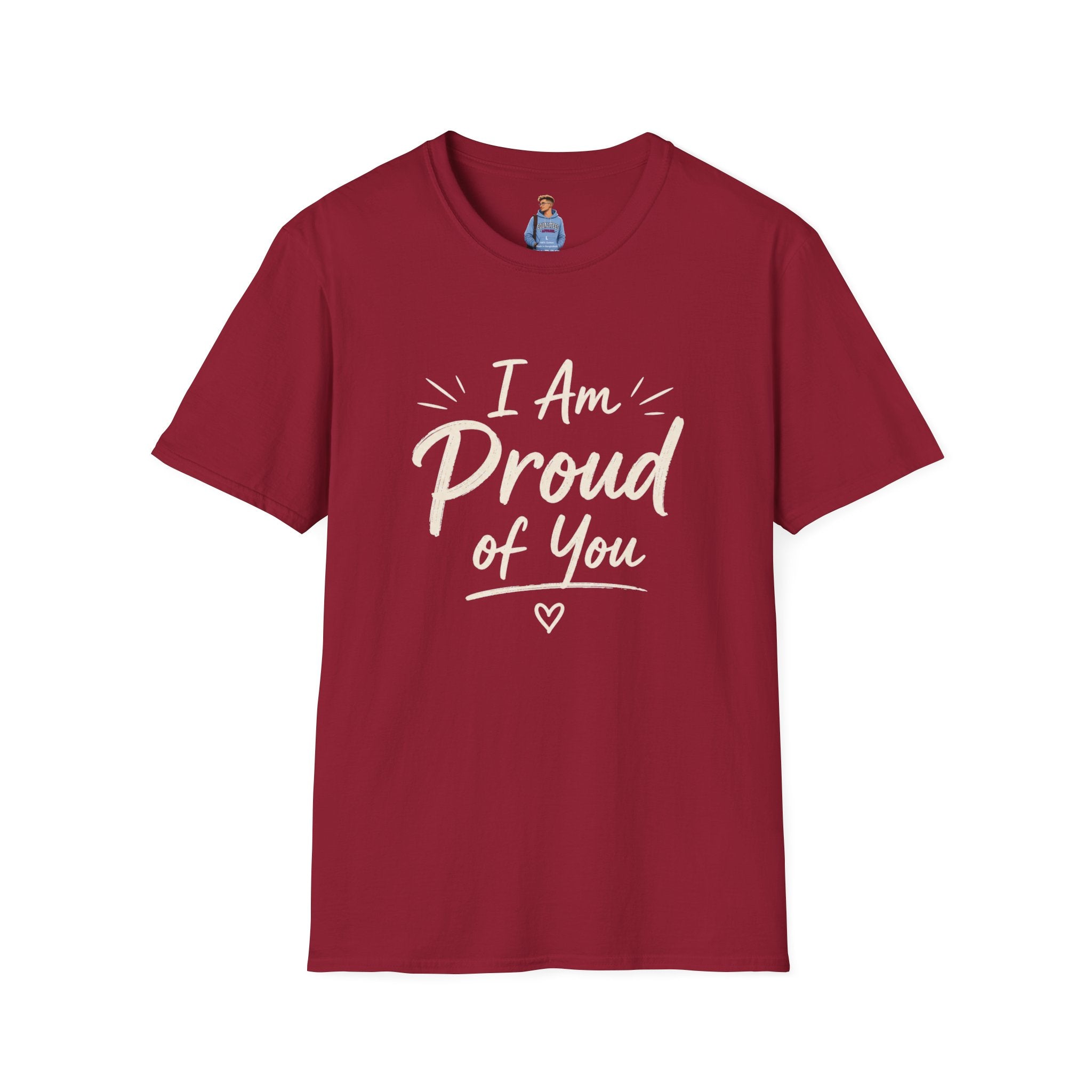 I Am Proud of You Tee — Encouraging Inspirational Quote Shirt