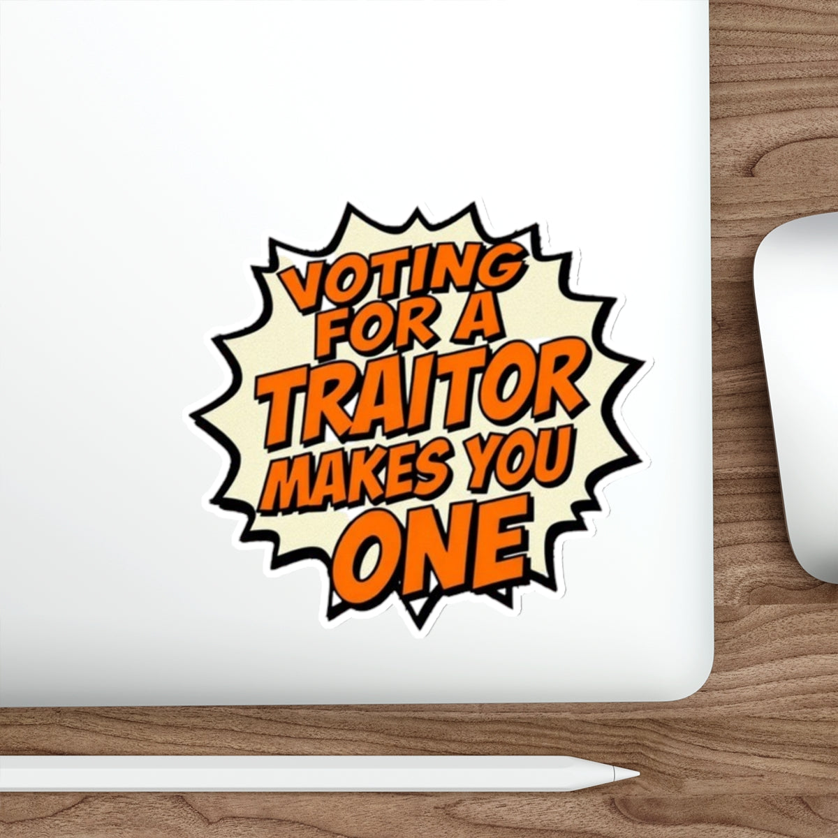 Voting for a Traitor Die-Cut Sticker - EqualiTees.Me