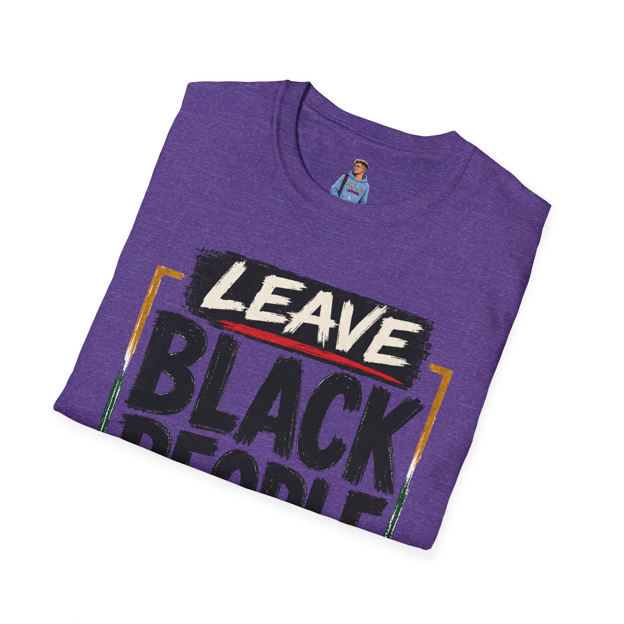 T-Shirt — "Leave Black People Alone" Social Justice Statement Tee
