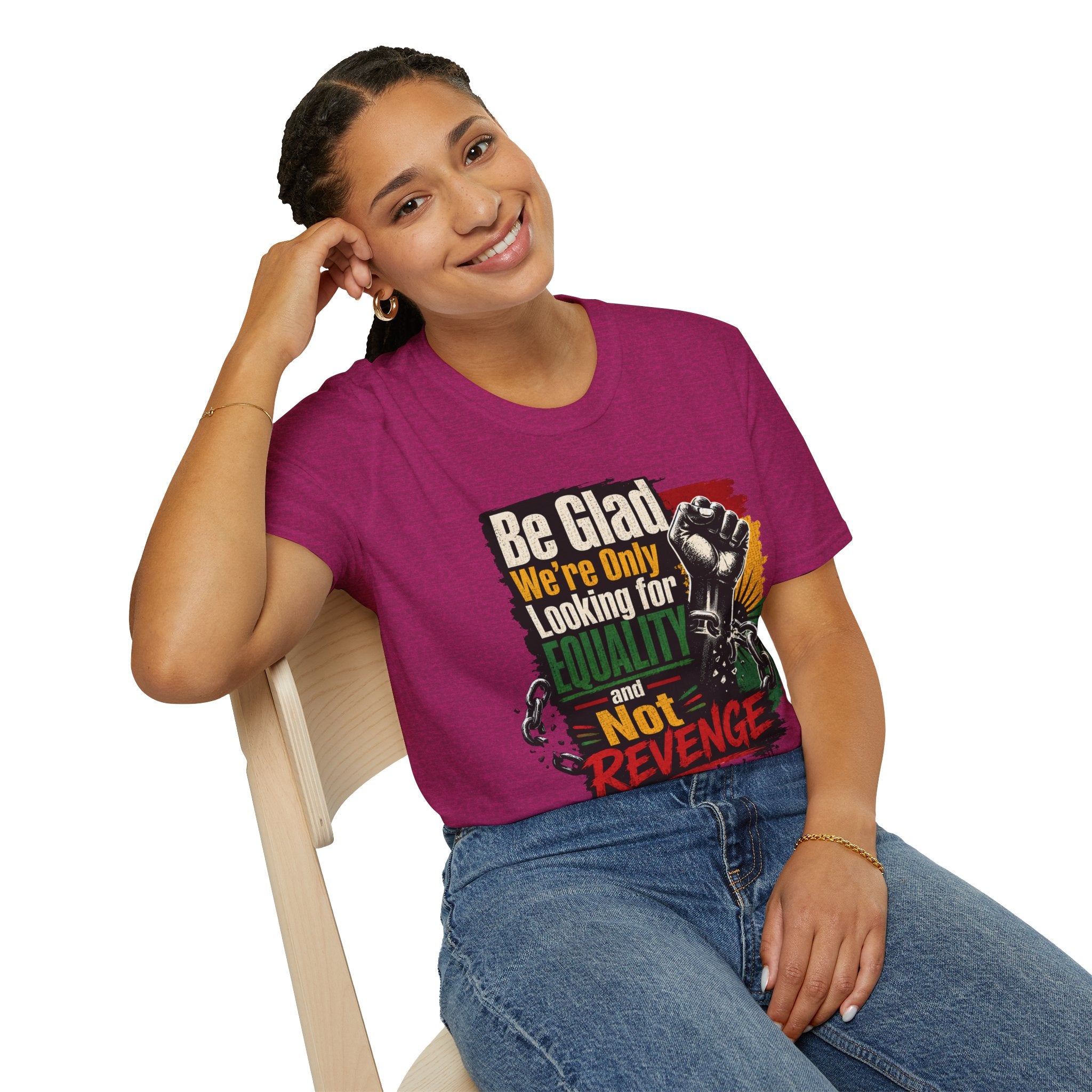 Be Glad We’re Only Looking for Equality T-Shirt — Black Power Fist Social Justice Tee