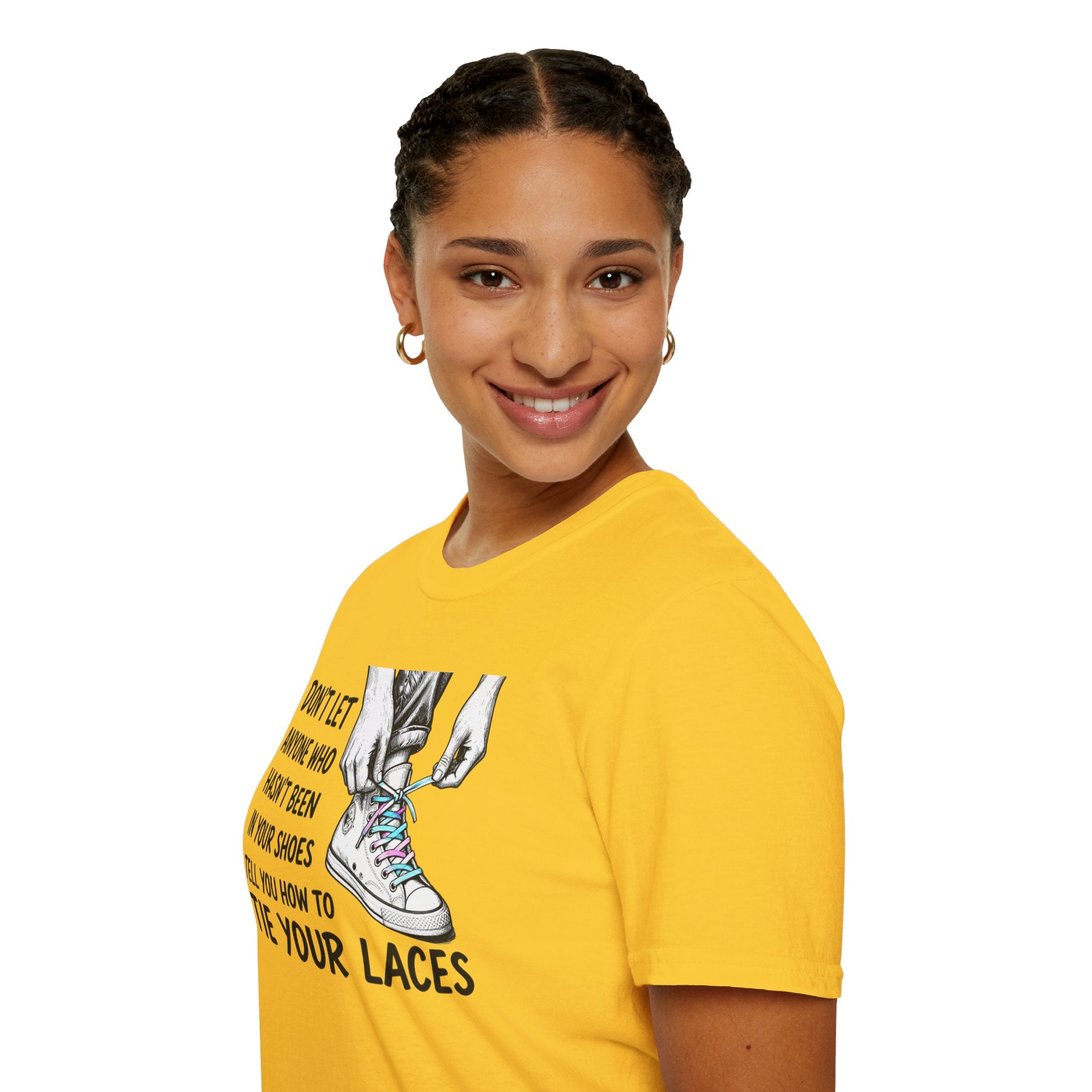 Don't Let Anyone T-Shirt — “Don’t Let Anyone Who Hasn’t Been In Your Shoes Tell You How To Tie Your Laces” Trans Colors