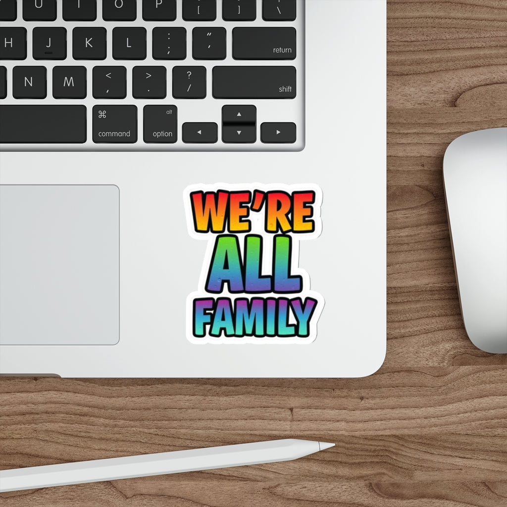 Die-Cut Stickers - WE'RE ALL FAMILY - EqualiTees.Me