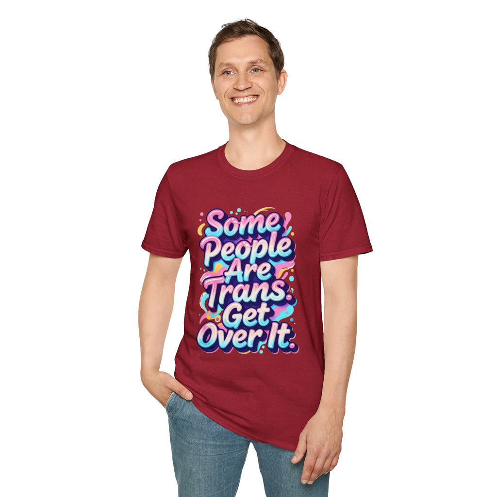 Some People are Trans T-Shirt — "Some People Are Trans. Get Over It." Colorful Pride Tee