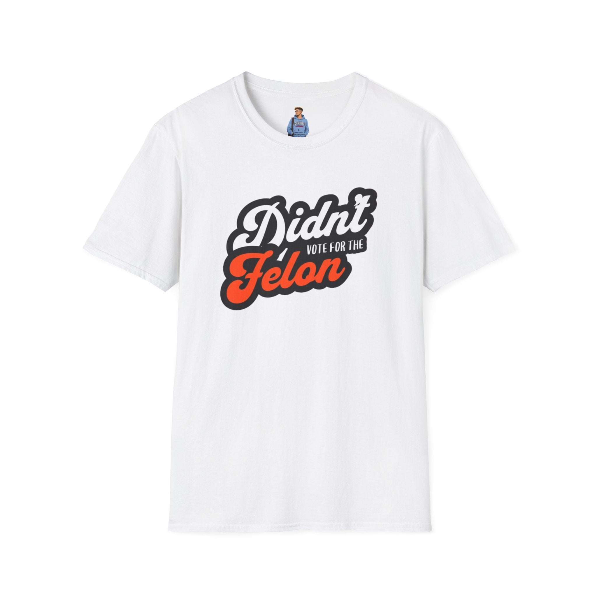 Didn’t Vote for the Felon T-Shirt