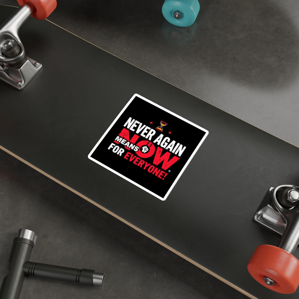 Die-Cut Stickers -  Stop Genocide - Never Again Means NOW for EVERYONE. - EqualiTees.Me