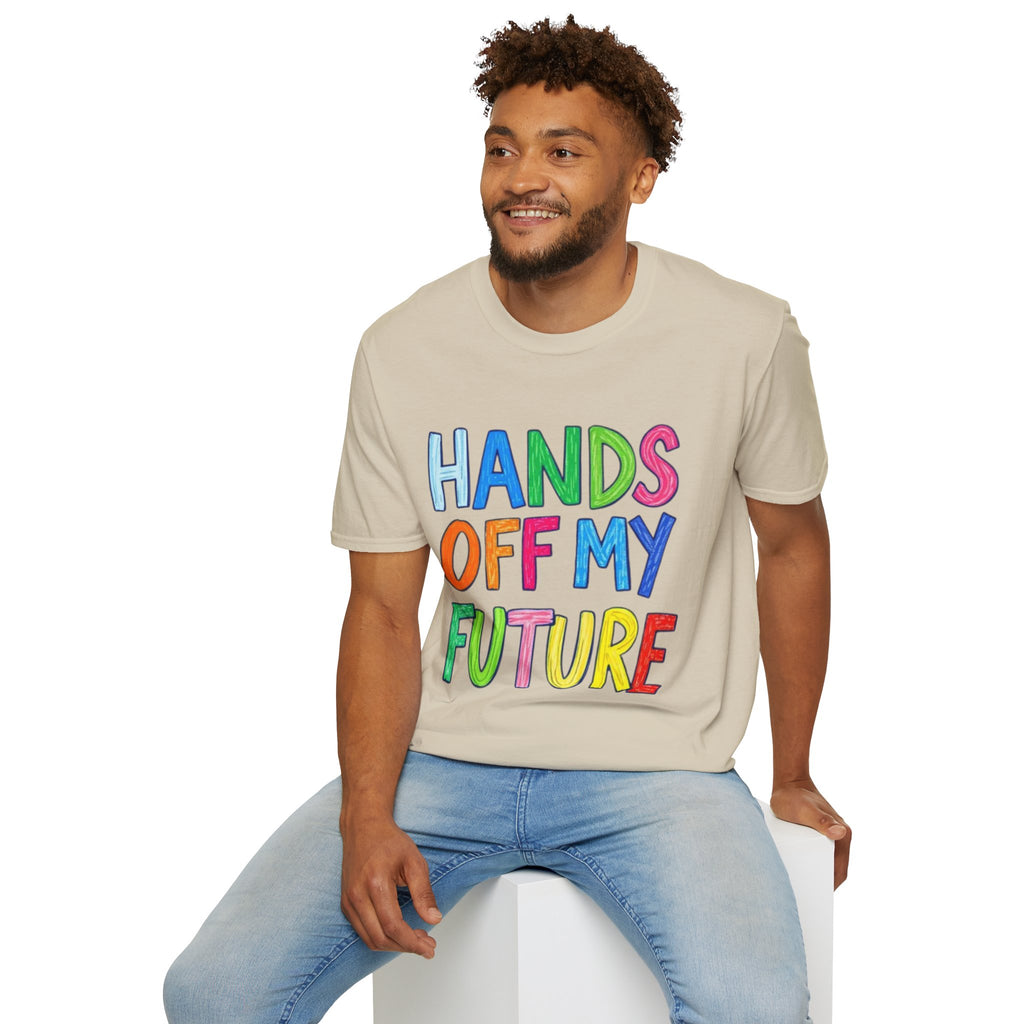 HANDS OFF MY FUTURE Political Statement T-Shirt