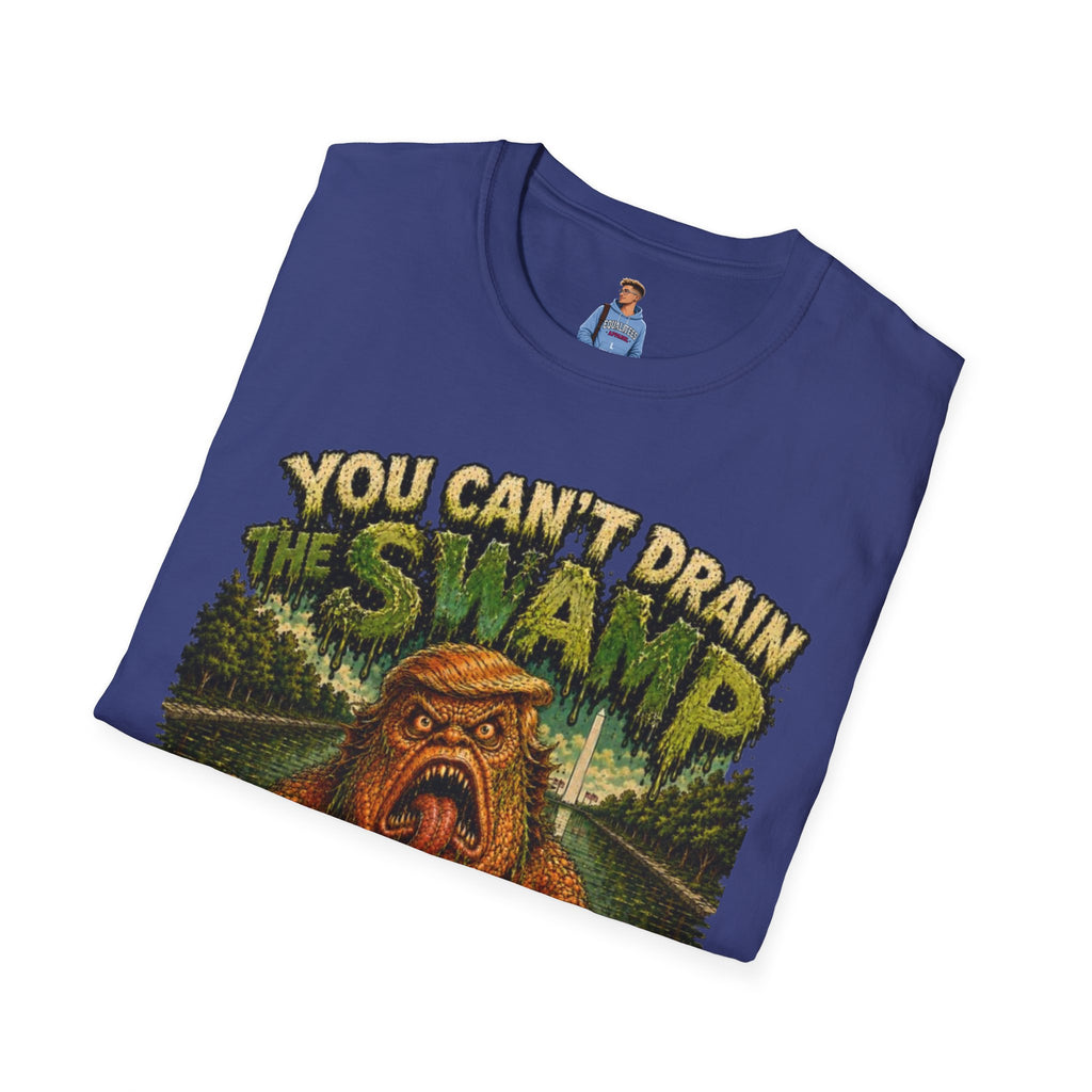 T-Shirt — "You Can't Drain the Swamp when you ARE the Swamp" Graphic Tee