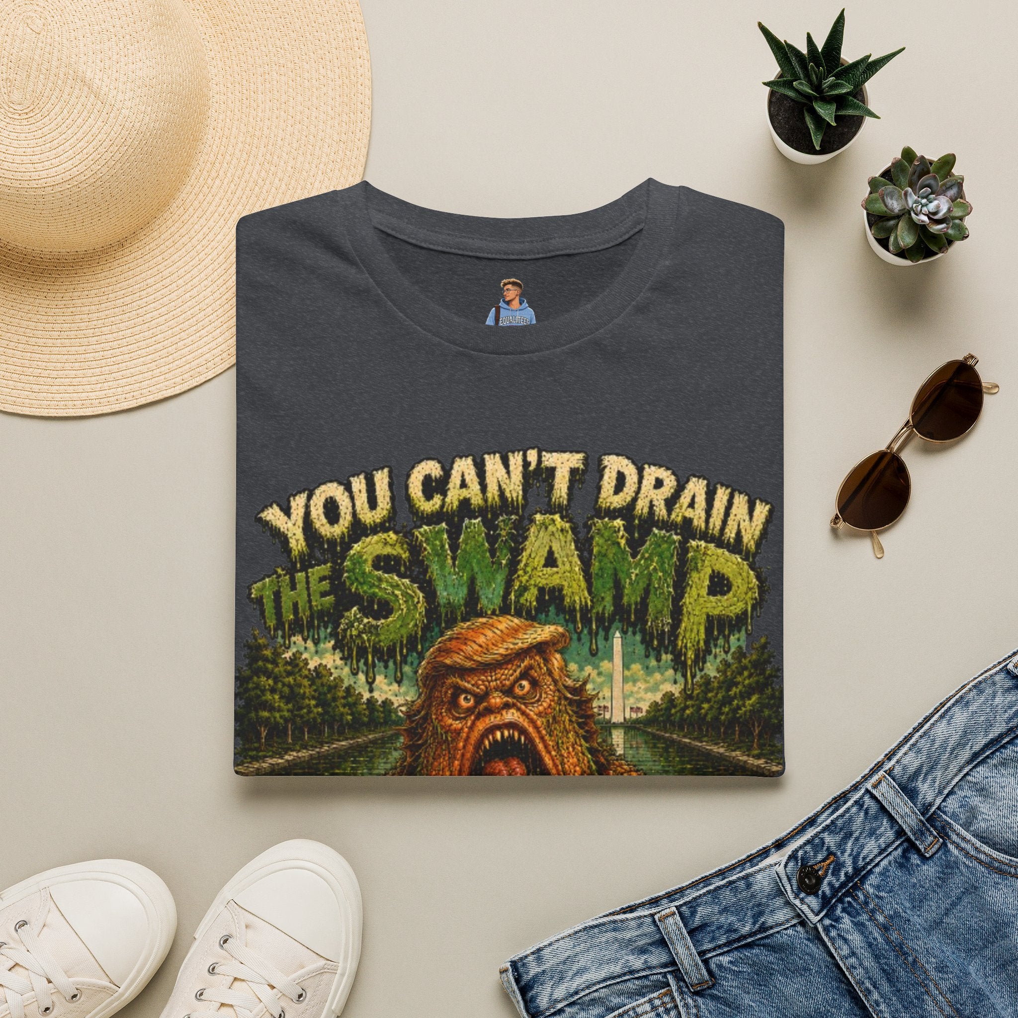 T-Shirt — "You Can't Drain the Swamp when you ARE the Swamp" Graphic Tee