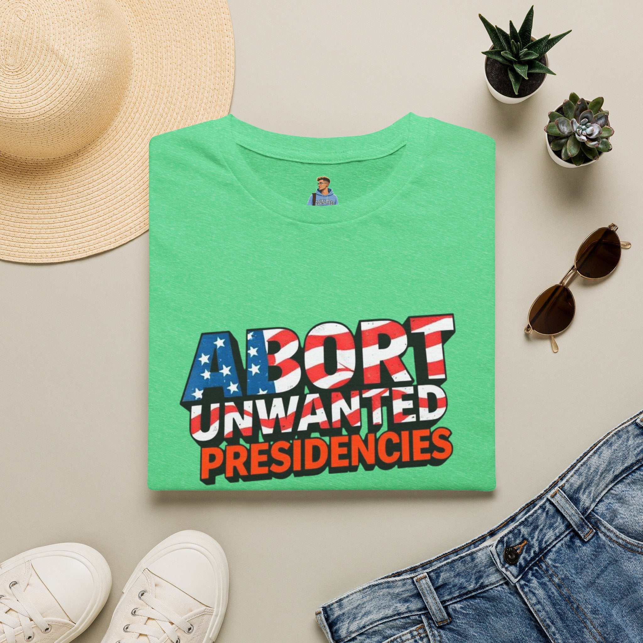 Abort Unwanted Presidencies Political Statement T-Shirt