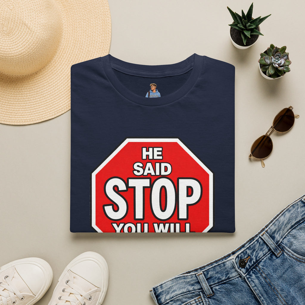 He Said Stop T-Shirt - Consent Awareness