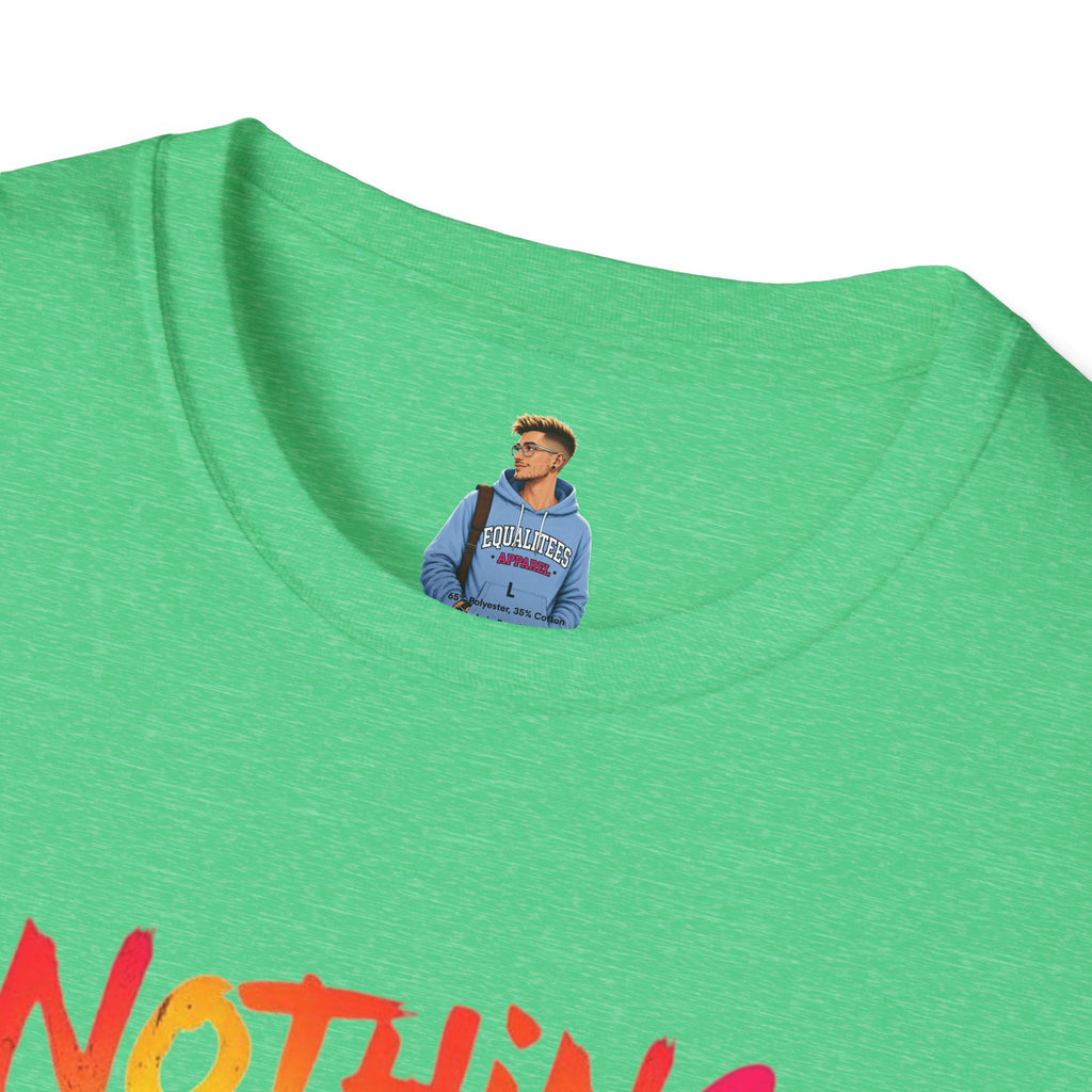 Nothing Makes You An Expert T-Shirt
