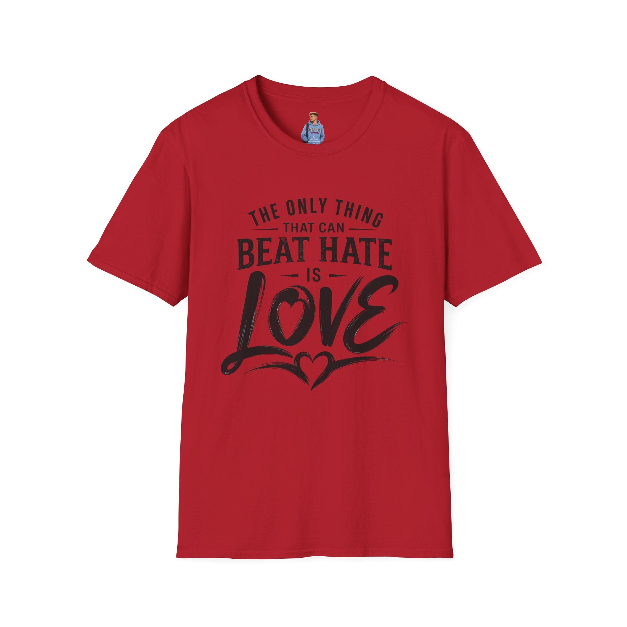 T-Shirt — "The Only Thing That Can Beat Hate Is Love" Inspirational Tee