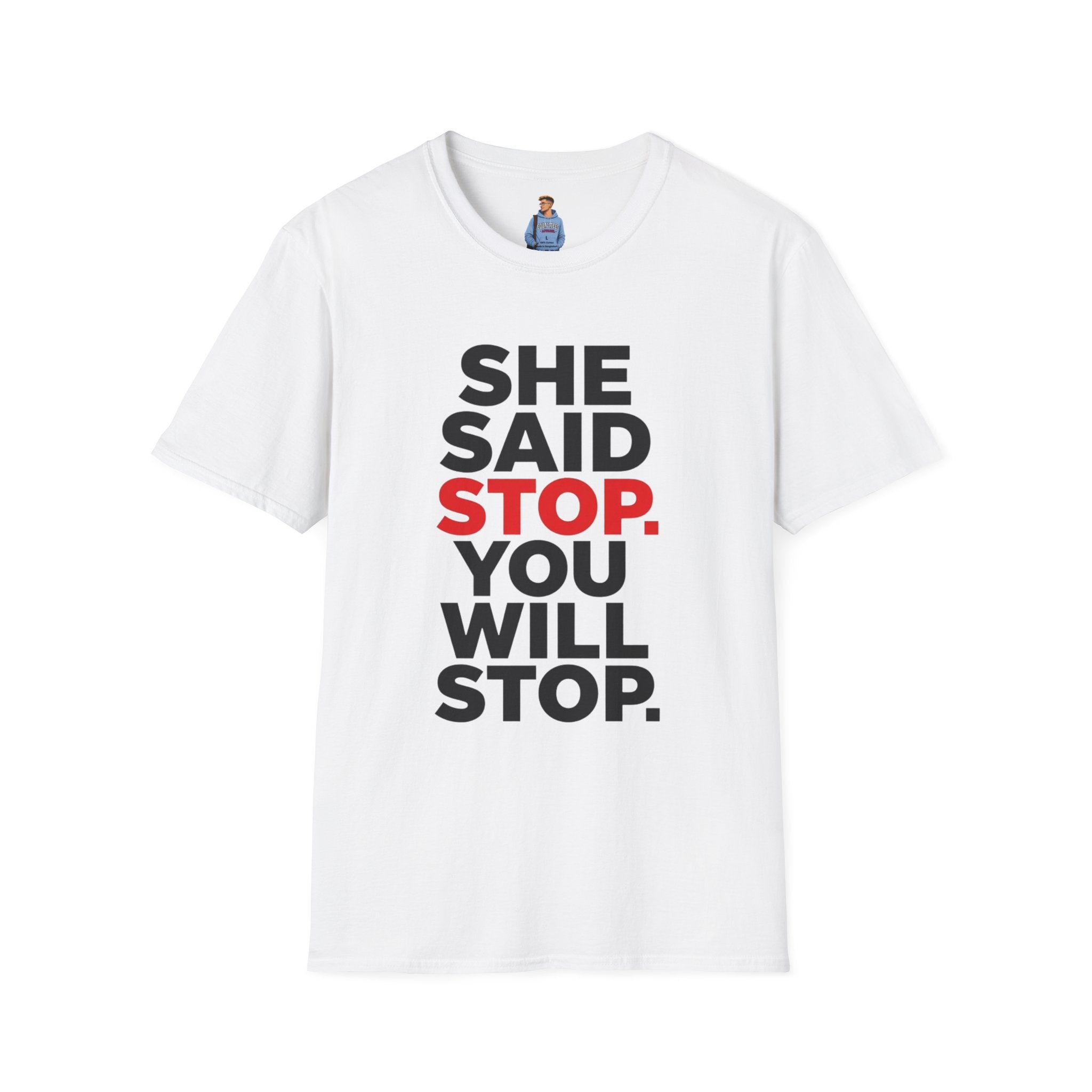 She Said Stop T-Shirt - Bold Statement Tee for Consent Awareness
