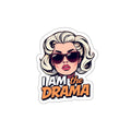 Die-Cut Stickers - I AM the Drama - EqualiTees.Me