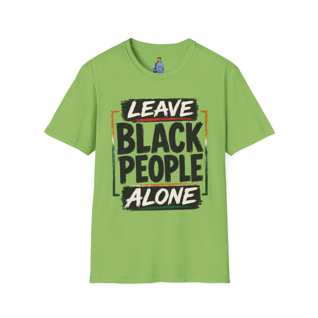 T-Shirt — "Leave Black People Alone" Social Justice Statement Tee