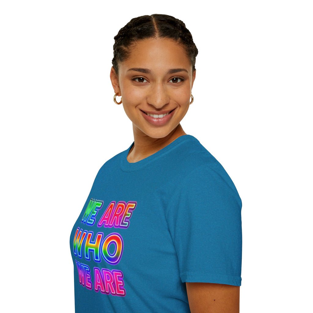 Pride Statement T-Shirt - 'We Are Who We Are' - Unisex Softstyle Tee for Self-Expression