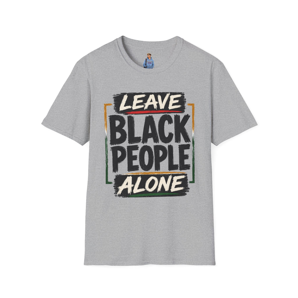 T-Shirt — "Leave Black People Alone" Social Justice Statement Tee