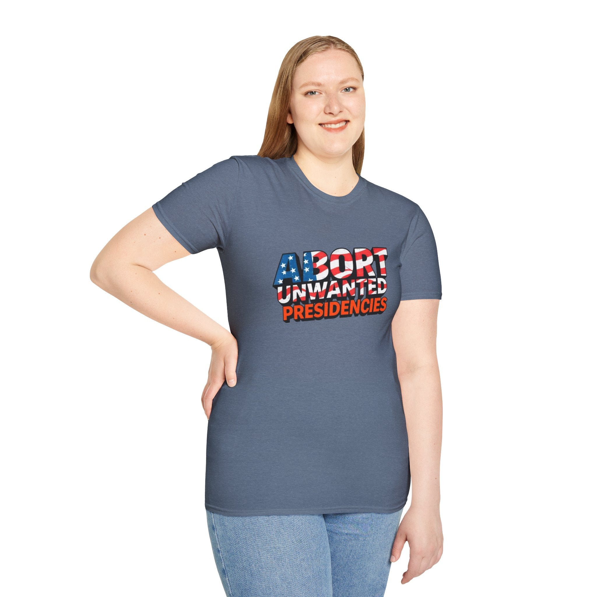 Abort Unwanted Presidencies Political Statement T-Shirt