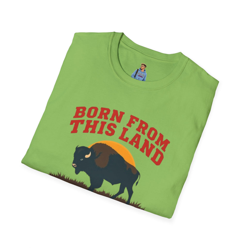 Born From this Land Native and Proud T-Shirt