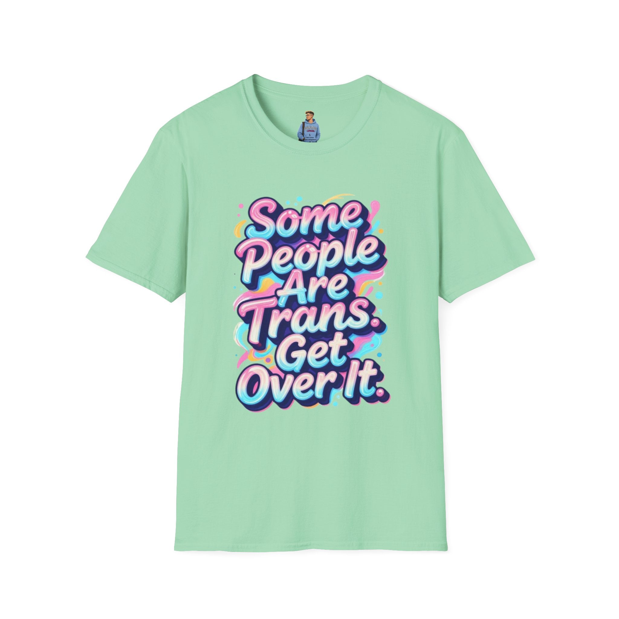 Some People are Trans T-Shirt — "Some People Are Trans. Get Over It." Colorful Pride Tee