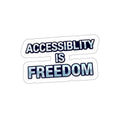 ACCESSABILITY IS FREEDOM Die-Cut Sticker - EqualiTees.Me