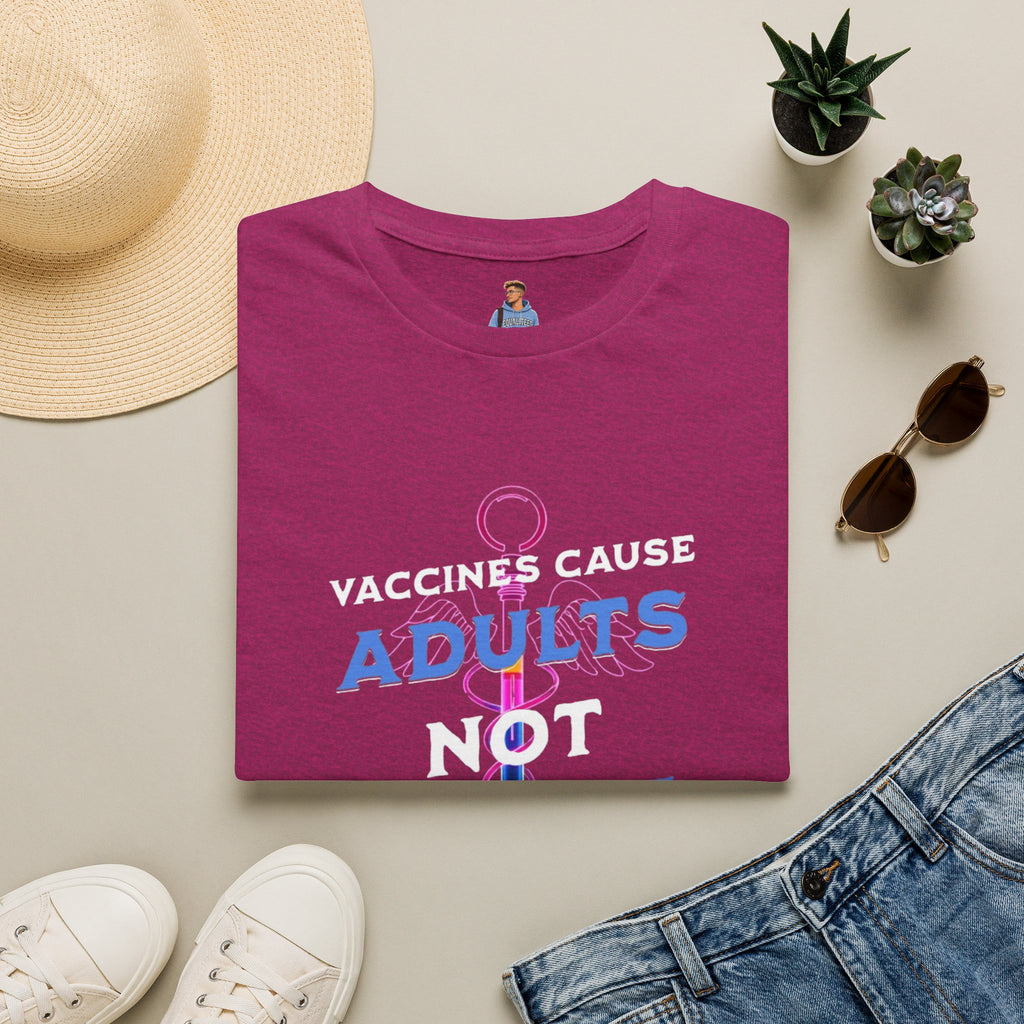 Vaccines Cause Adults Not Autism T-Shirt