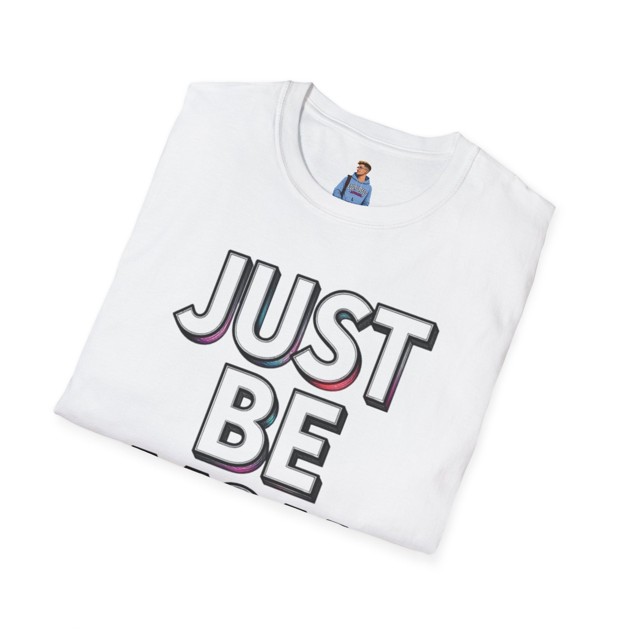 Just Be You T-Shirt — Inspirational Minimalist Graphic Tee