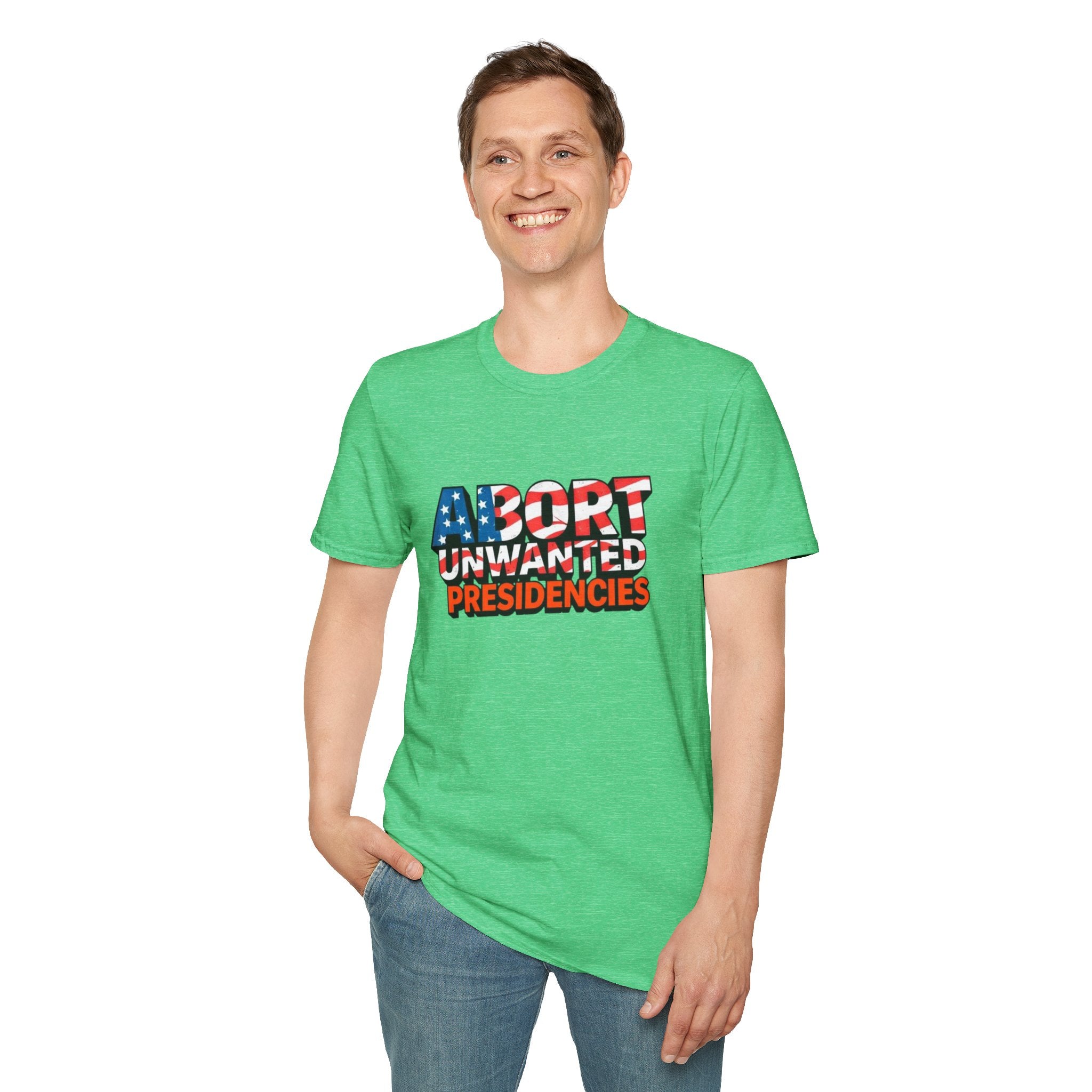 Abort Unwanted Presidencies Political Statement T-Shirt