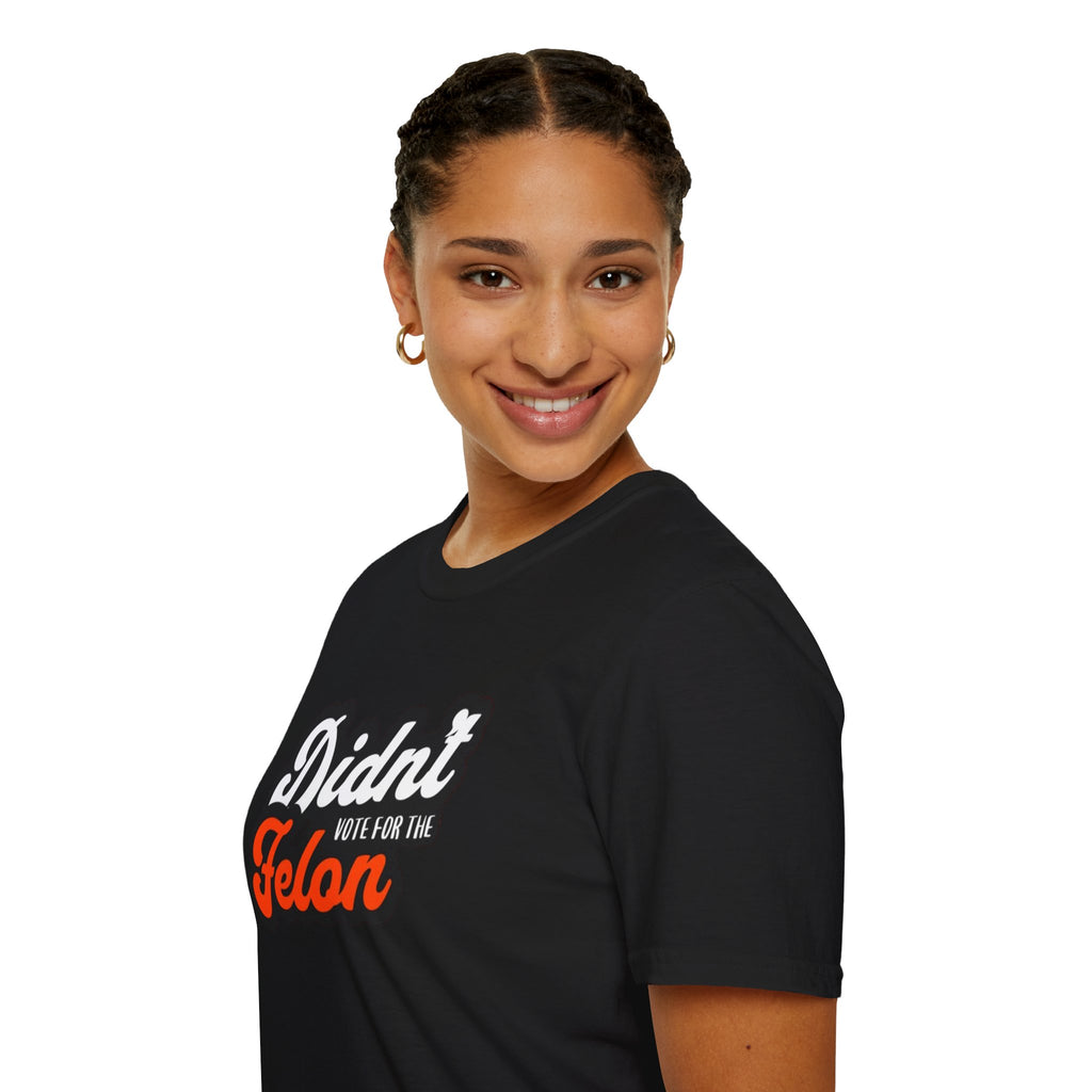 Didn’t Vote for the Felon T-Shirt