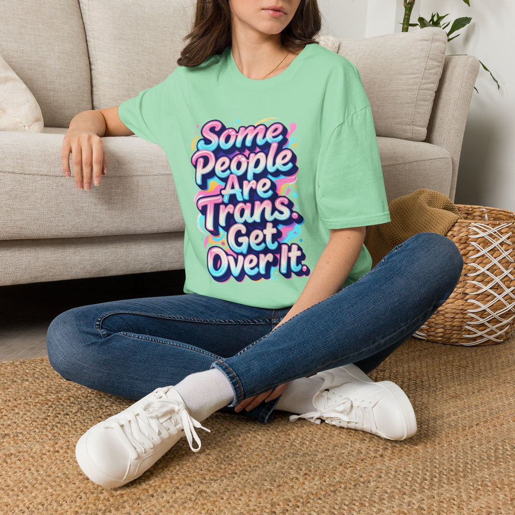 Some People are Trans T-Shirt — "Some People Are Trans. Get Over It." Colorful Pride Tee