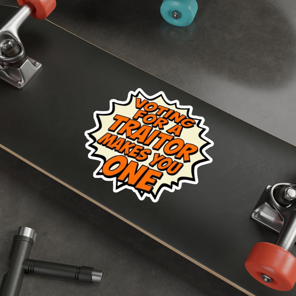 Voting for a Traitor Die-Cut Sticker - EqualiTees.Me
