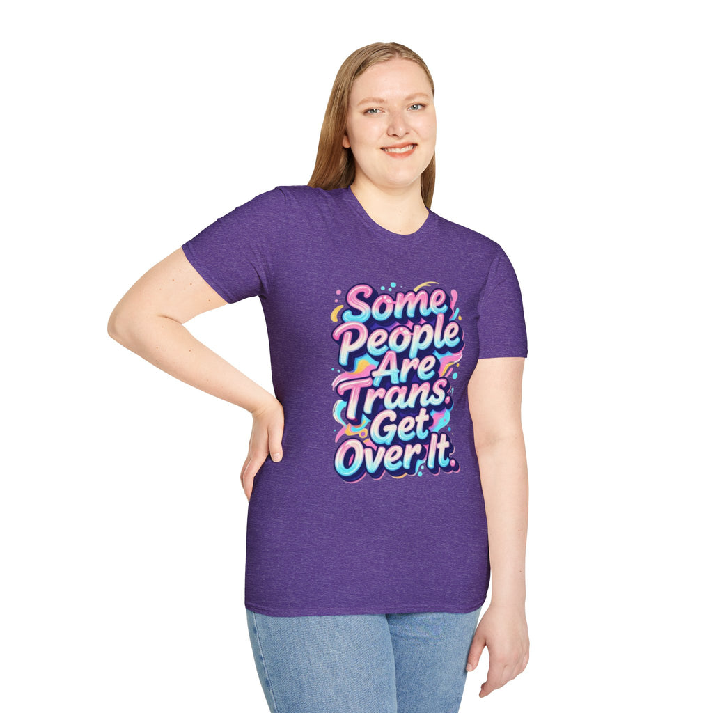 Some People are Trans T-Shirt — "Some People Are Trans. Get Over It." Colorful Pride Tee