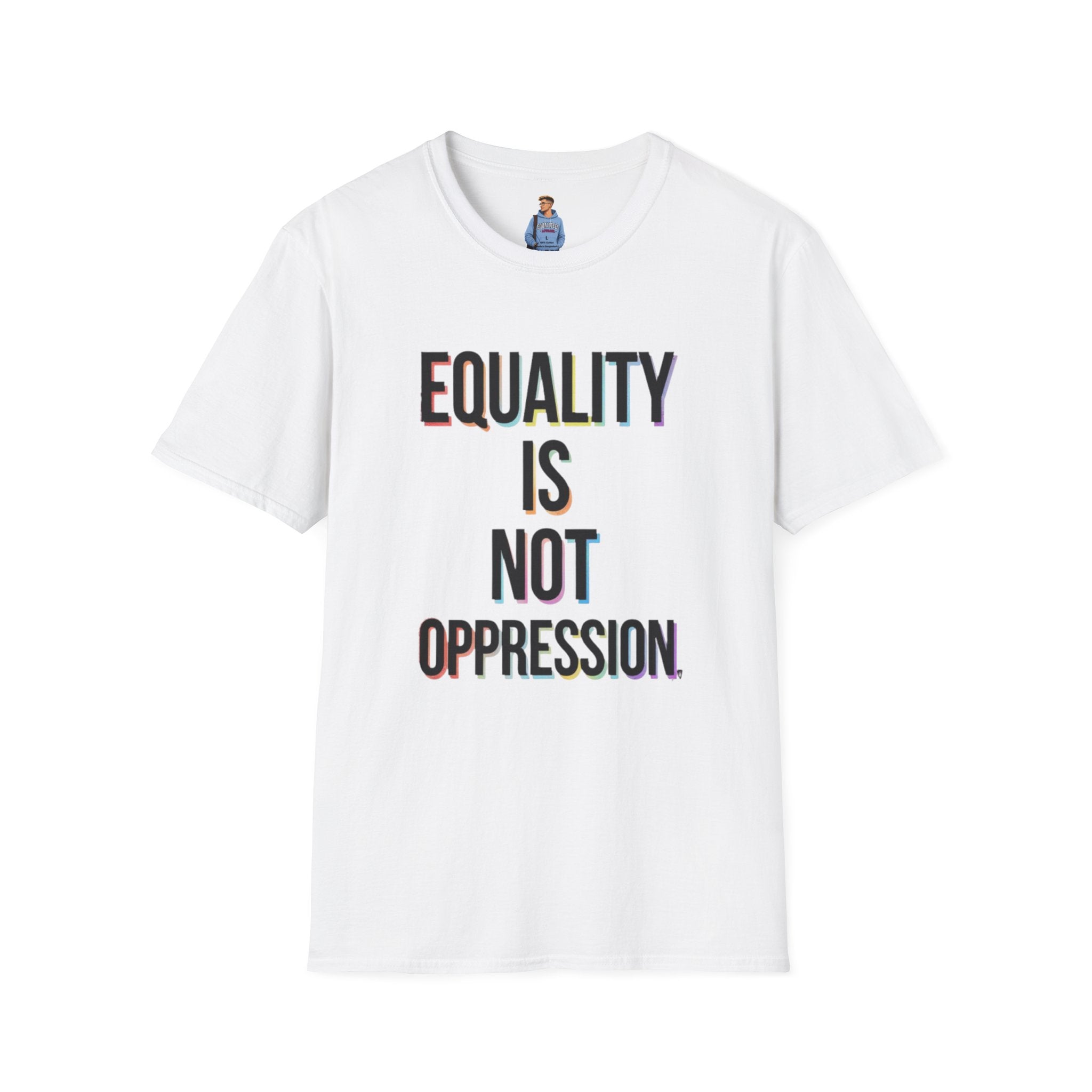 Equality Is Not Oppression T-Shirt