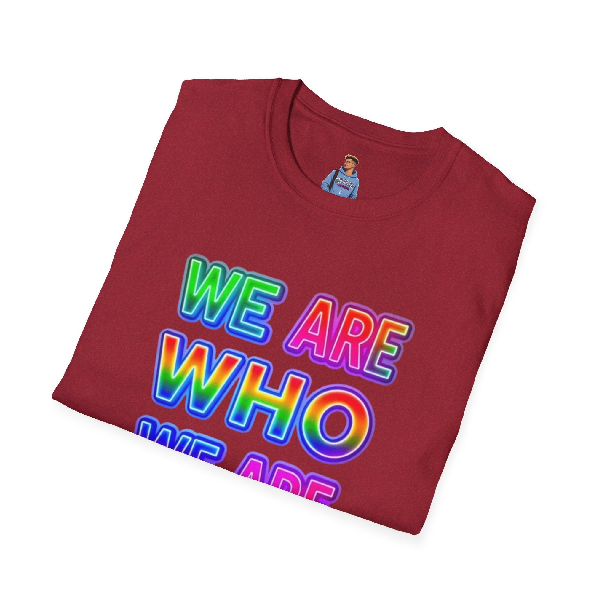 Pride Statement T-Shirt - 'We Are Who We Are' - Unisex Softstyle Tee for Self-Expression
