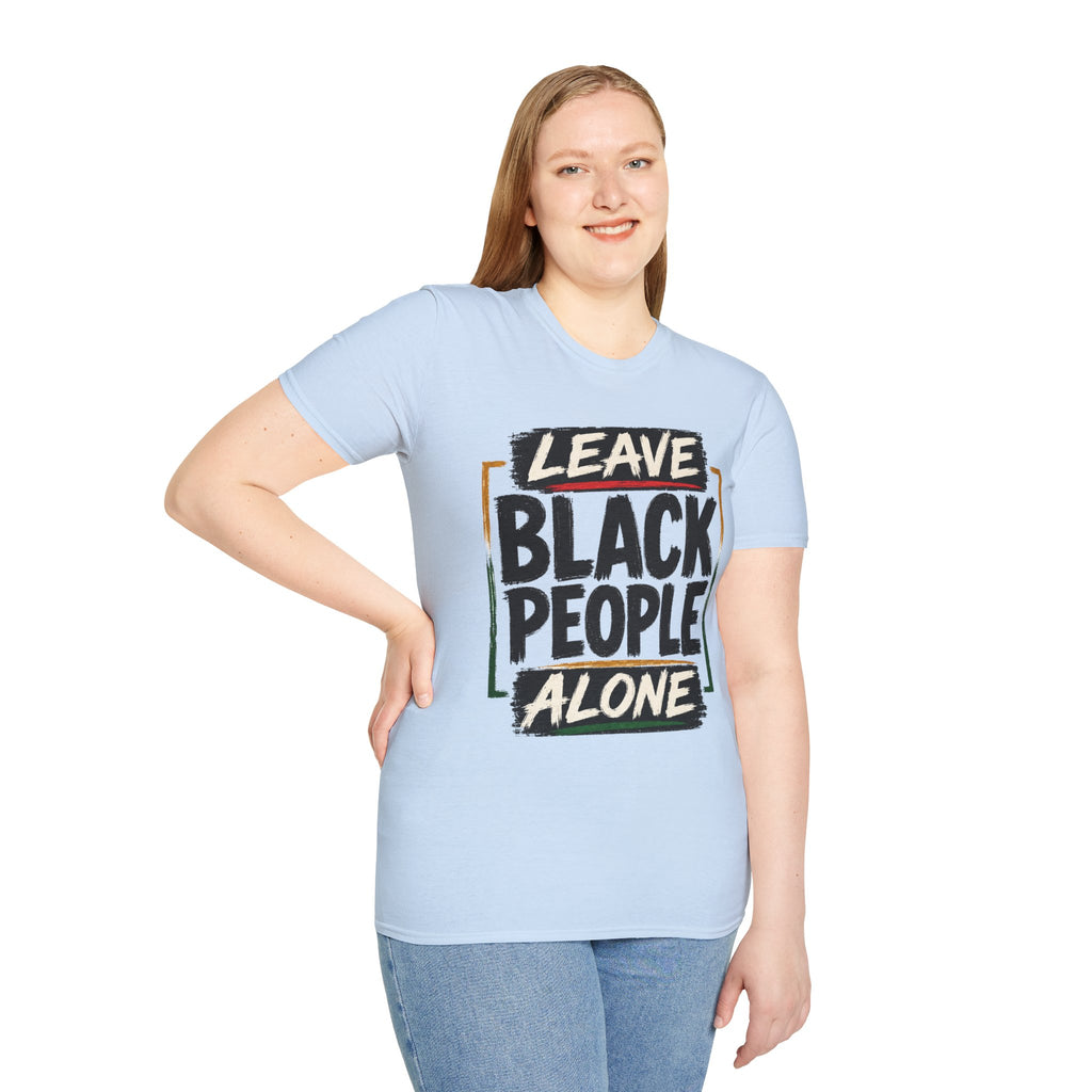 T-Shirt — "Leave Black People Alone" Social Justice Statement Tee