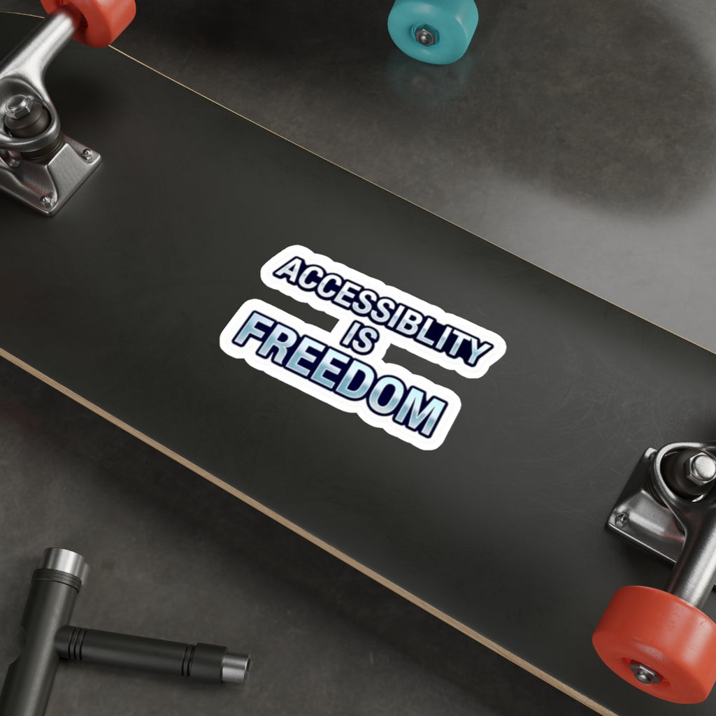 ACCESSABILITY IS FREEDOM Die-Cut Sticker - EqualiTees.Me